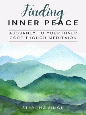 cover image of Finding Inner Peace--A Journey to Your Inner Core Through Meditation